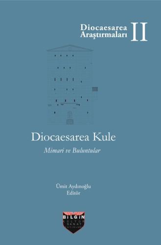 DİOCAESAREA KULE MİMARI VE BULUNTULAR, DİOCAESAREA ARAŞTIRMALARI II