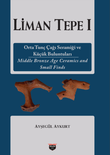 Liman Tepe 1 Middle Bronze Age Ceramics and Small Finds