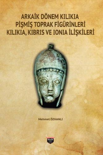 Arkaik Dönem Kilikia Pişmiş Toprak Figürinleri Kibris Ve Ionia İlişkileri