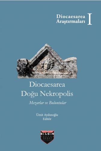 Diocaesarea Eastern Necropolis Tombs and Artifacts