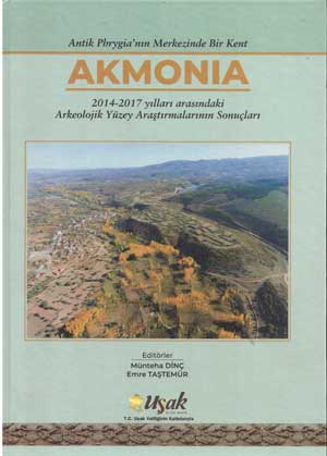 Akmonia, a City in the Center of Ancient Phrygia: Results of Archaeological Surveys Between 2014 and 2017