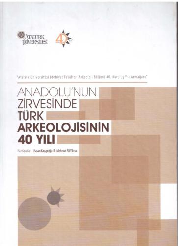 40 Years of Turkish Archaeology at the Peak of Anatolia