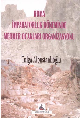 Roma İmparatorluk Döneminde Mermer Ocakları Organizasyonu