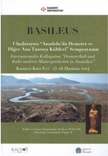 Basileus - International Symposium on "Demeter and Other Mother Goddess Cults in Anatolia" (Archaeological Research Suppl. II)